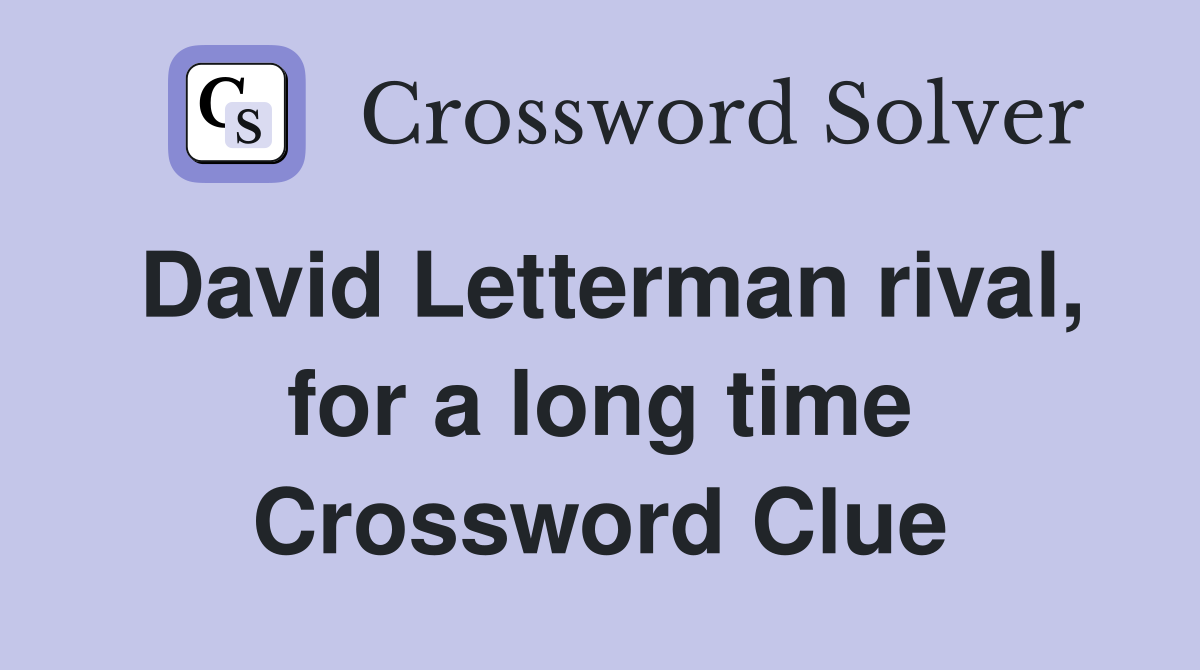 David Letterman rival, for a long time Crossword Clue
