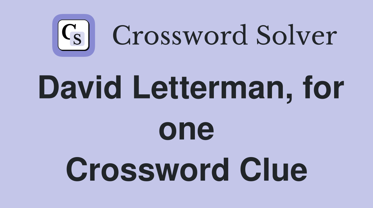 David Letterman, for one Crossword Clue