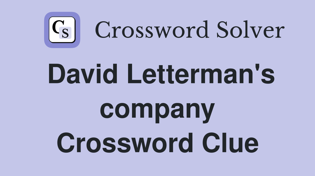 David Letterman's company Crossword Clue
