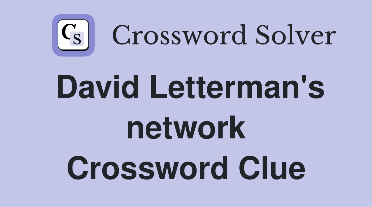 David Letterman's network Crossword Clue