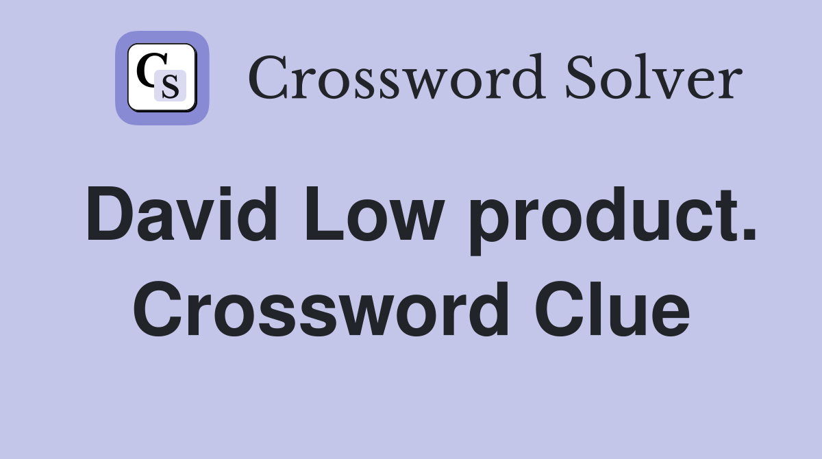 David Low product. Crossword Clue