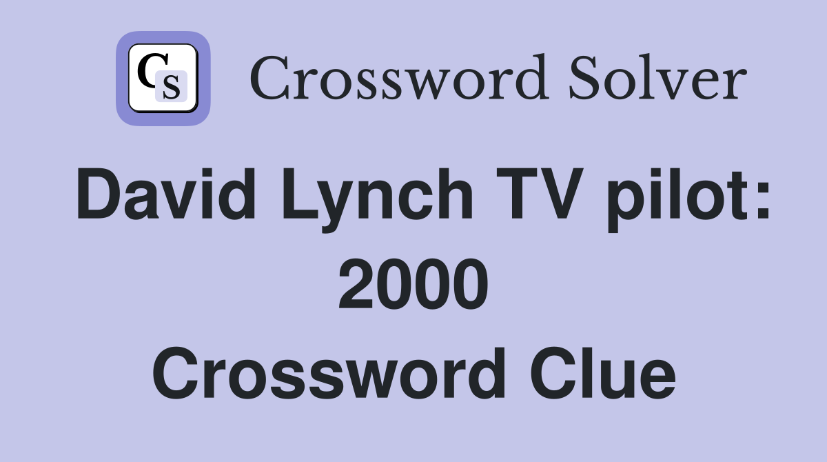 David Lynch TV pilot: 2000 Crossword Clue