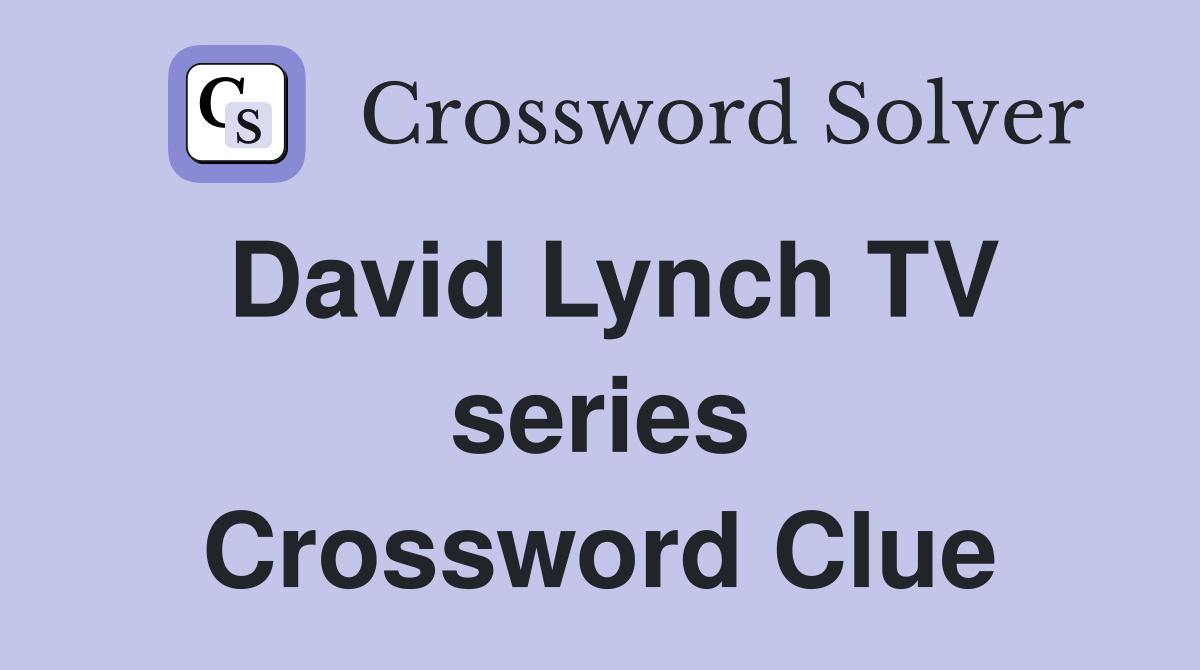 David Lynch TV series Crossword Clue