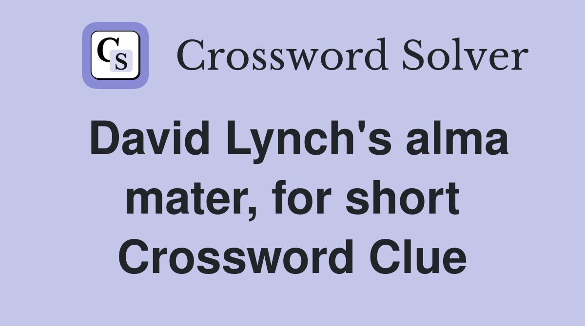 David Lynch's alma mater, for short Crossword Clue