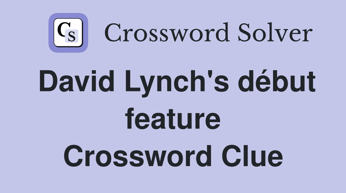 David Lynch's début feature Crossword Clue