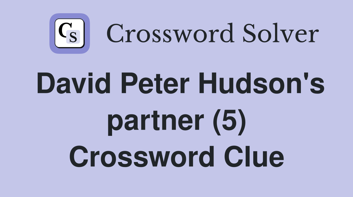 David Peter Hudson's partner (5) Crossword Clue