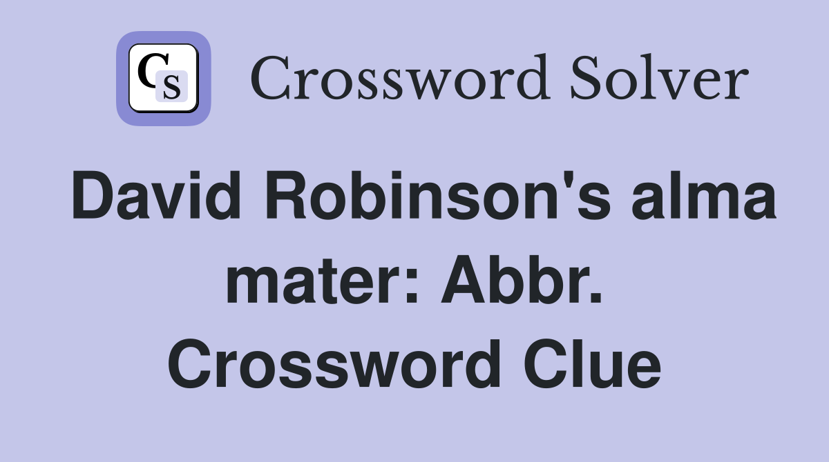 David Robinson's alma mater: Abbr. Crossword Clue