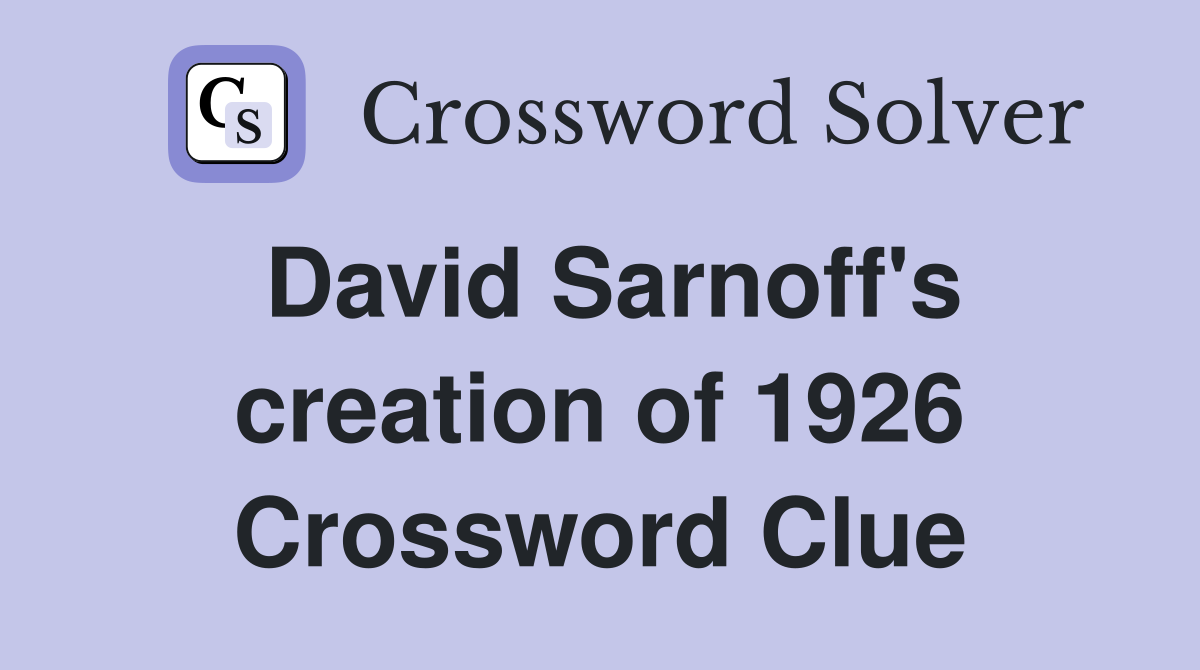 David Sarnoff's creation of 1926 Crossword Clue