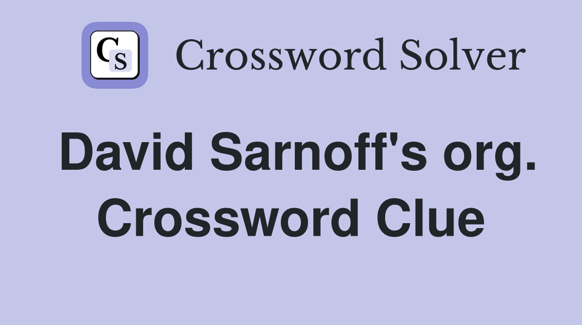 David Sarnoff's org. Crossword Clue