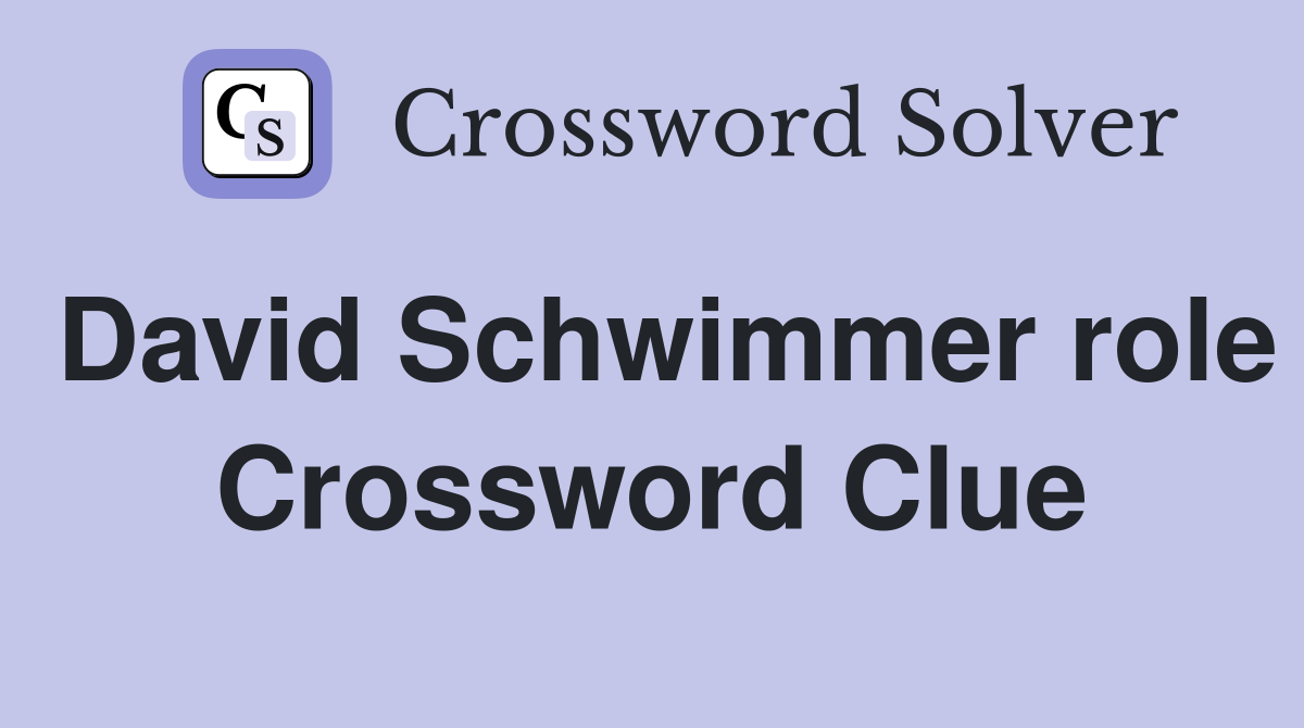 David Schwimmer role Crossword Clue