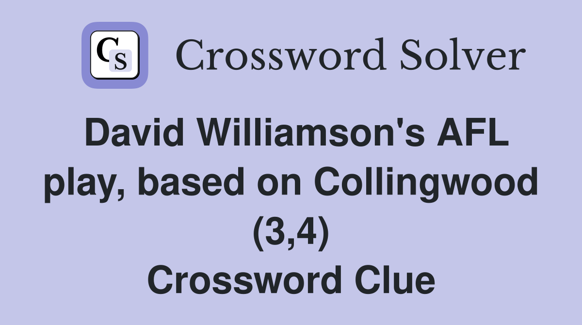 David Williamson's AFL play, based on Collingwood (3,4) Crossword Clue