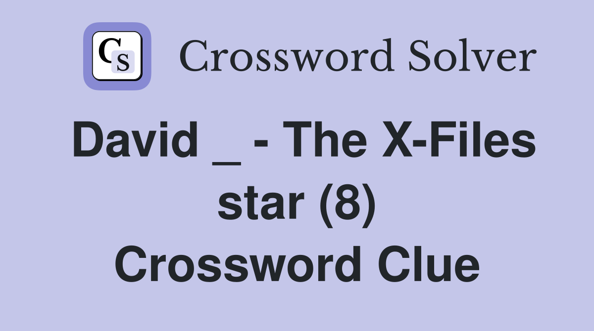 David _ - The X-Files star (8) Crossword Clue