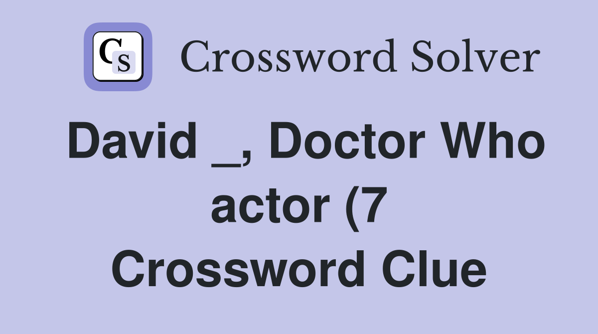 David Doctor Who actor (7) Crossword Clue Answers Crossword Solver David Doctor Who actor (7) Crossword Clue Answers Crossword Solver