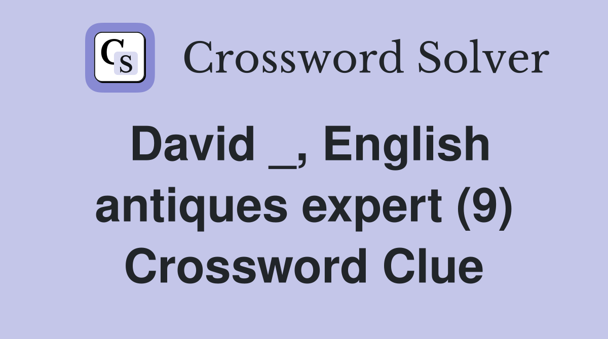 David _, English antiques expert (9) Crossword Clue