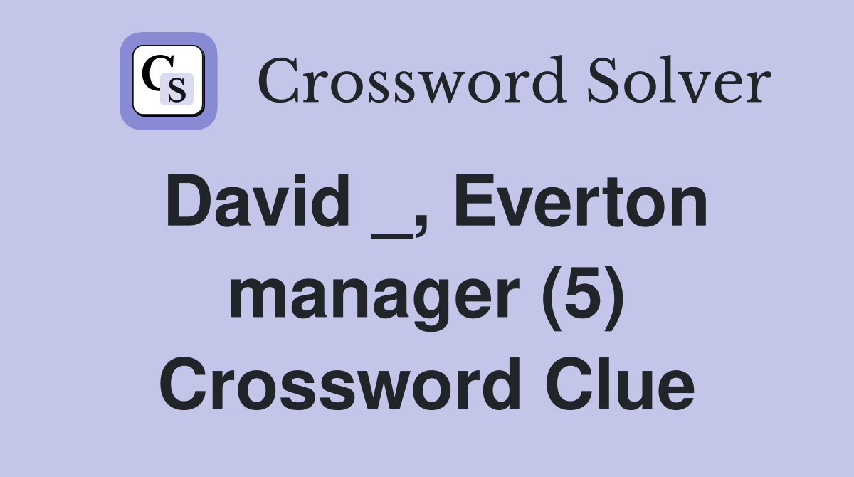 David _, Everton manager (5) Crossword Clue