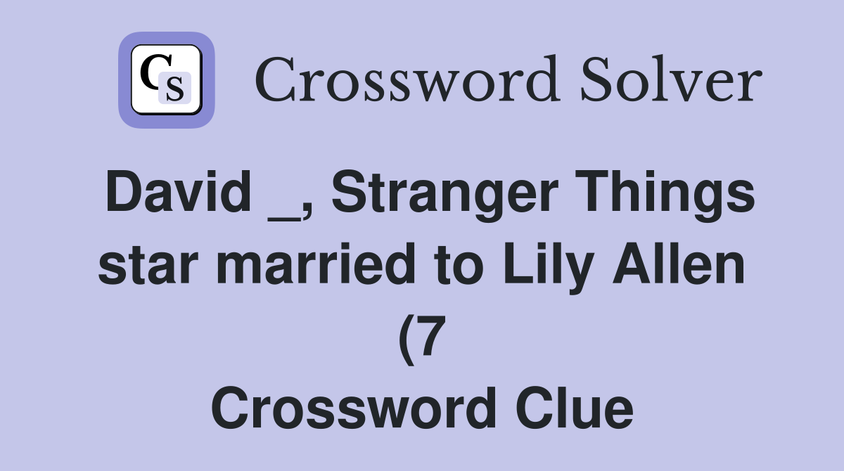 David Stranger Things star married to Lily Allen (7) Crossword David Stranger Things star married to Lily Allen (7) Crossword