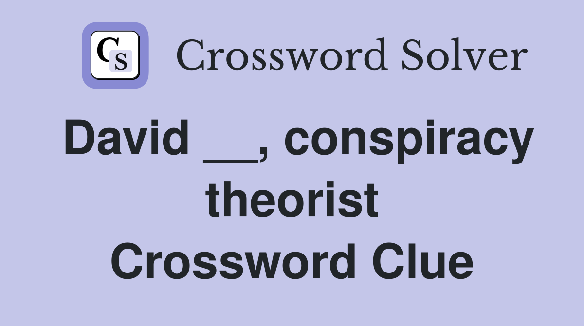 David __, conspiracy theorist Crossword Clue
