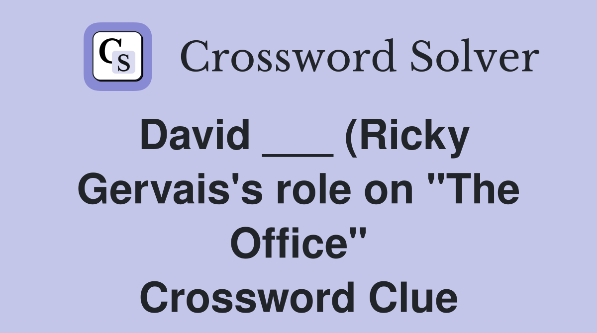 David (Ricky Gervais #39 s role on quot The Office quot ) Crossword Clue David (Ricky Gervais #39 s role on quot The Office quot ) Crossword Clue