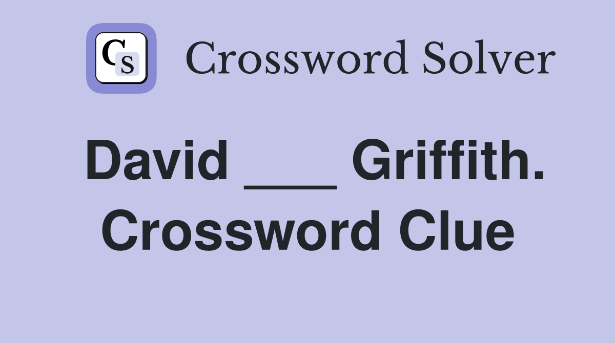 David ___ Griffith. Crossword Clue
