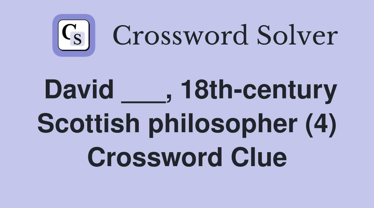 David ___, 18th-century Scottish philosopher (4) Crossword Clue