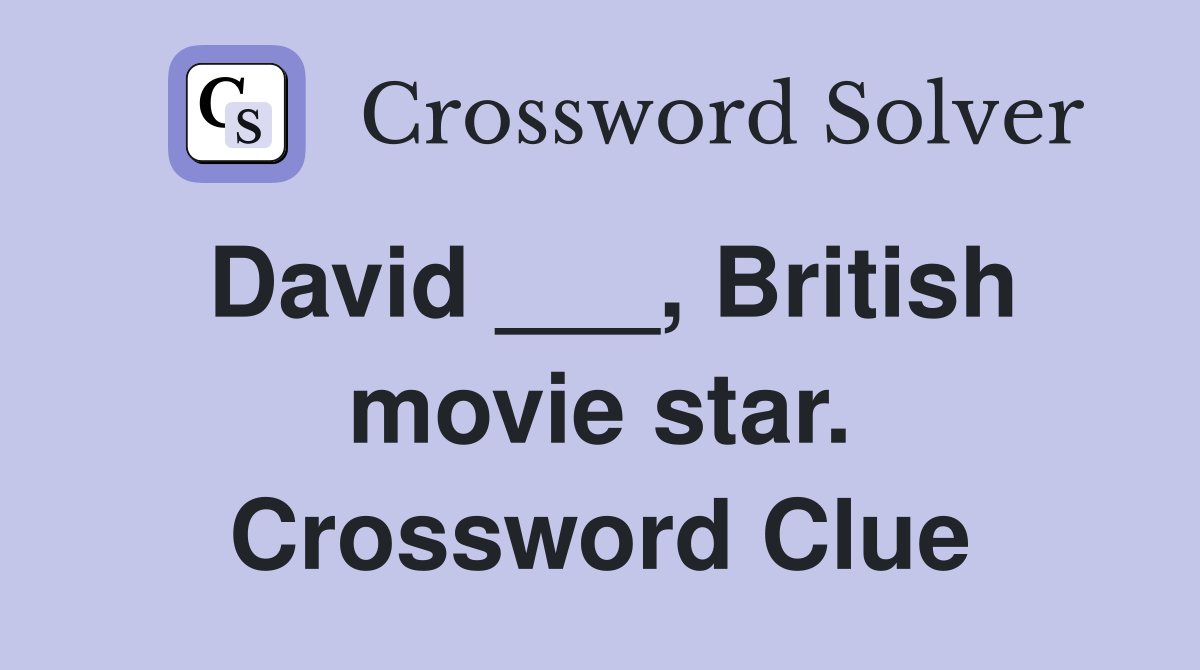 David ___, British movie star. Crossword Clue