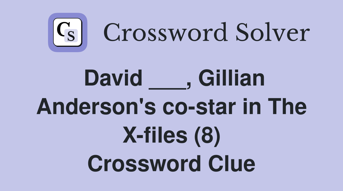 David ___, Gillian Anderson's co-star in The X-files (8) Crossword Clue