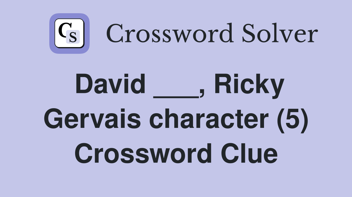 David ___, Ricky Gervais character (5) Crossword Clue
