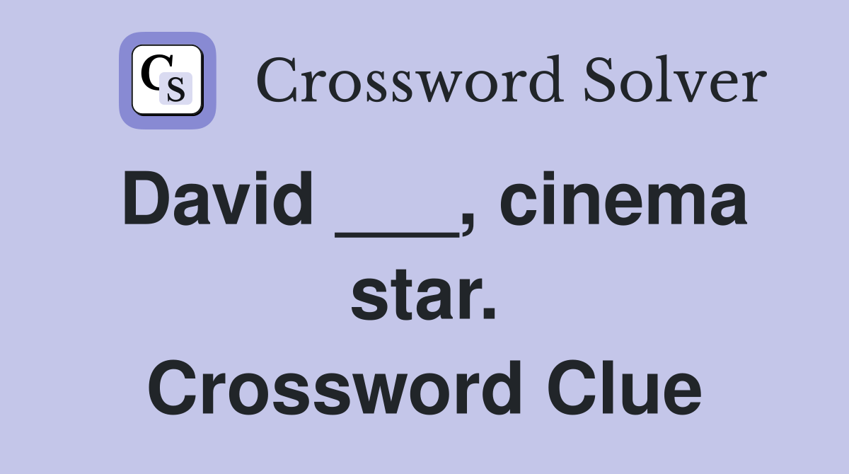 David ___, cinema star. Crossword Clue