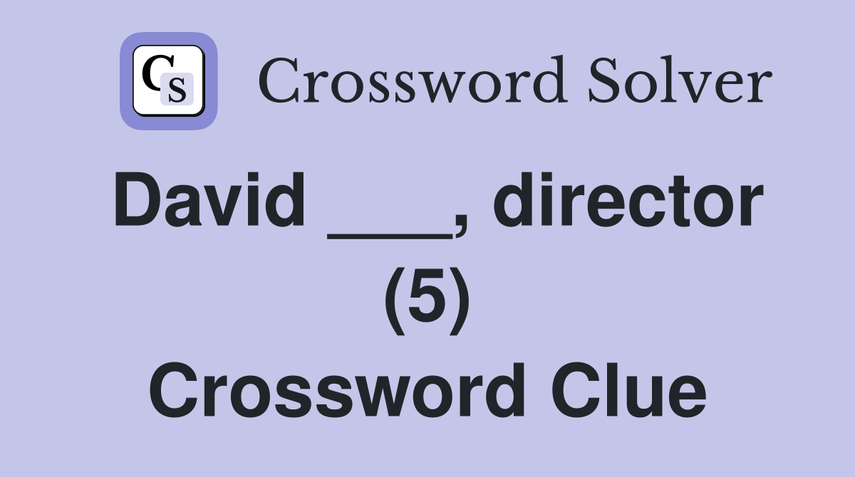 David ___, director (5) Crossword Clue