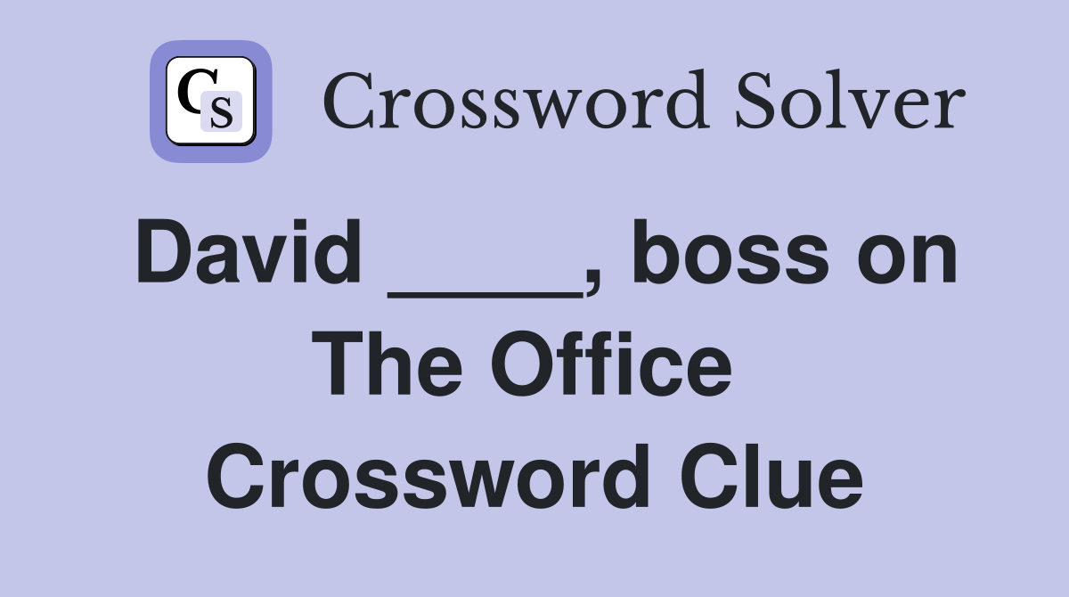 David ____, boss on The Office  Crossword Clue