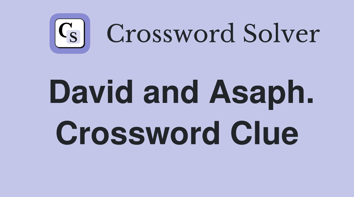 David and Asaph. Crossword Clue