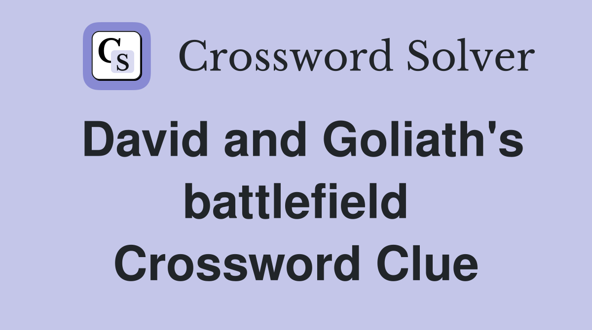 David and Goliath's battlefield Crossword Clue