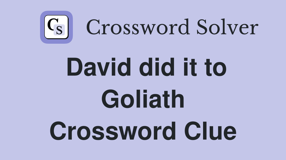 David did it to Goliath Crossword Clue
