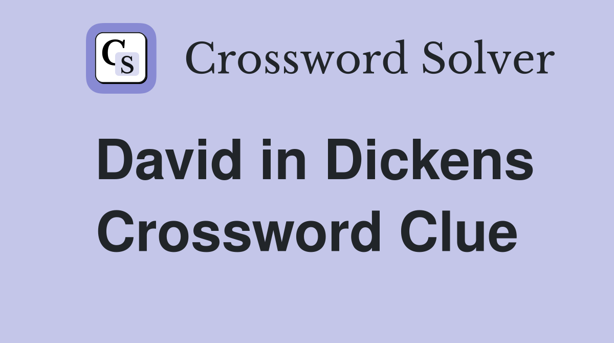 David in Dickens Crossword Clue