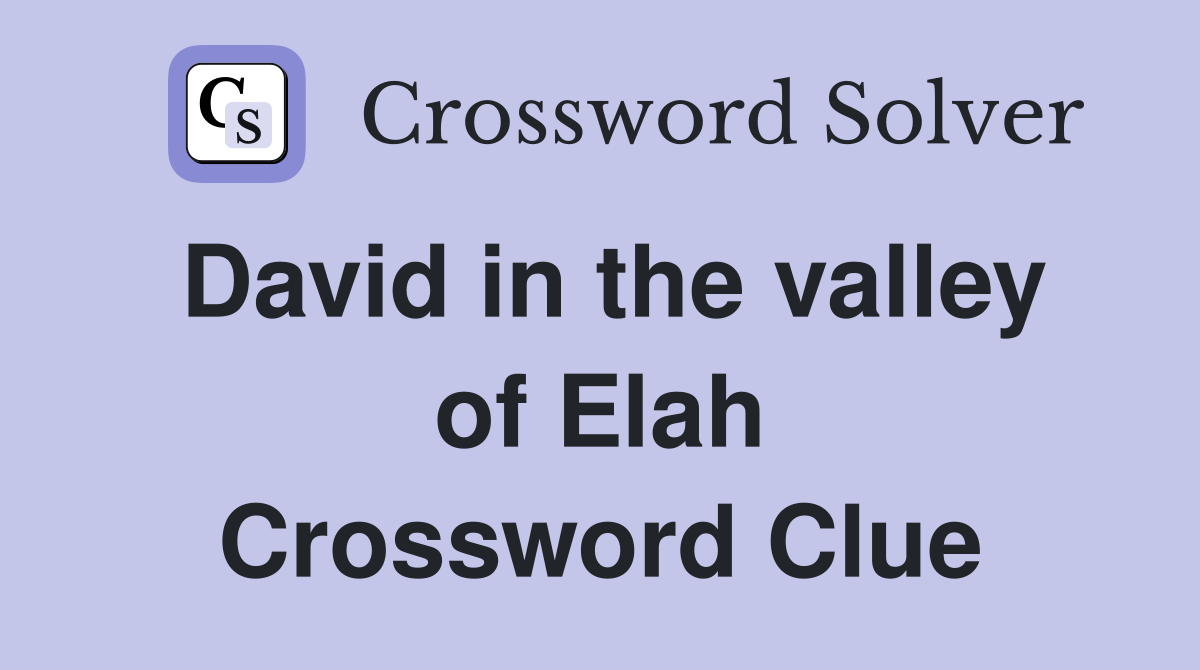 David in the valley of Elah Crossword Clue