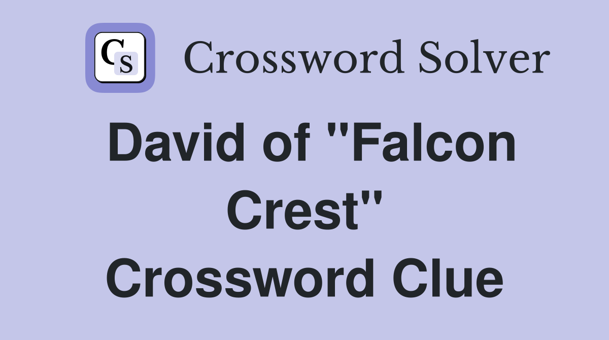 David of "Falcon Crest" Crossword Clue