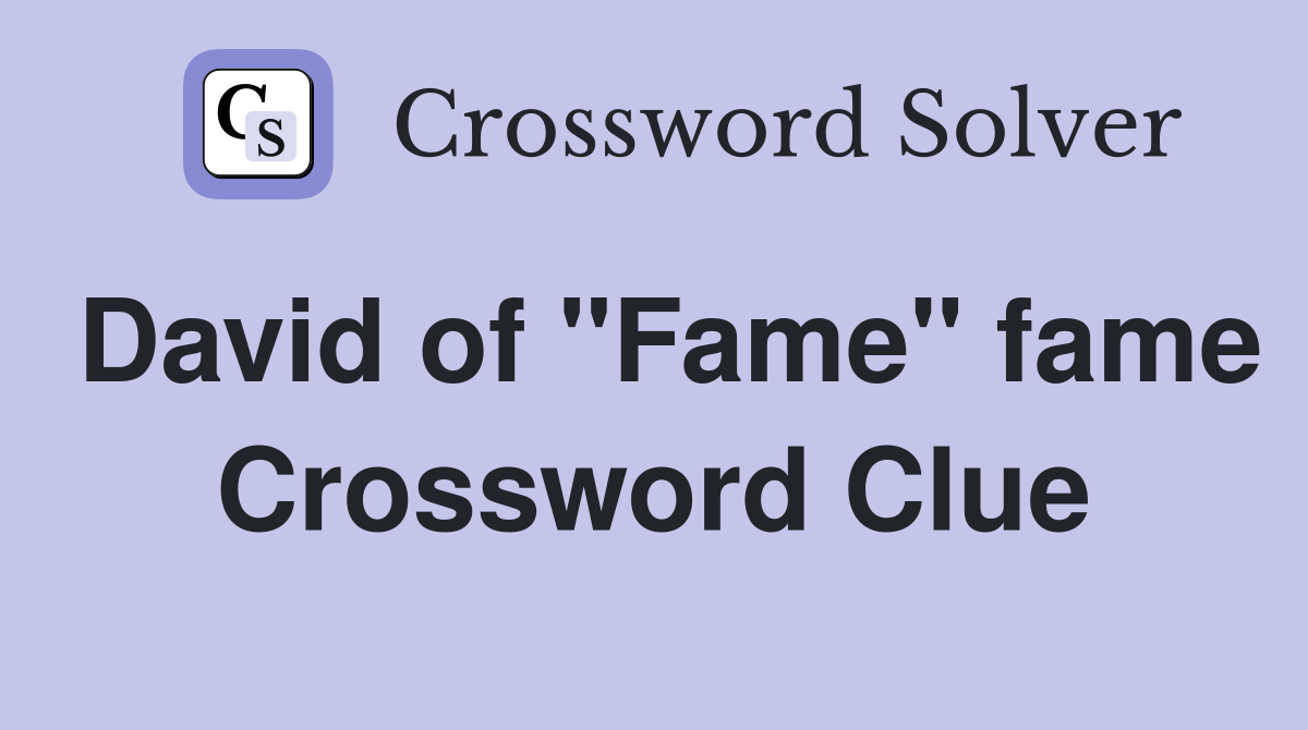 David of "Fame" fame Crossword Clue