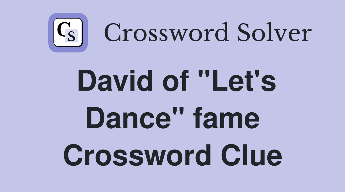 David of "Let's Dance" fame Crossword Clue