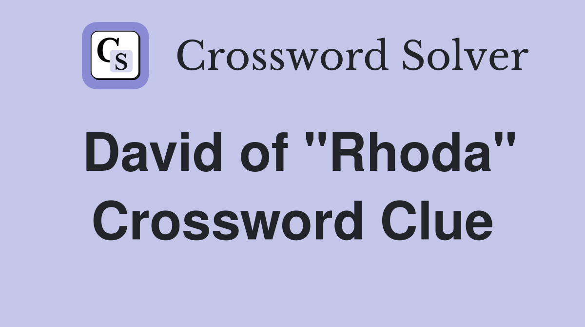 David of "Rhoda" Crossword Clue