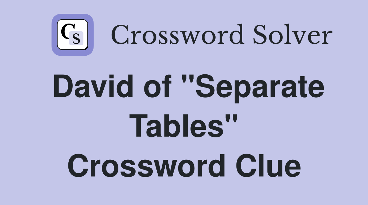 David of "Separate Tables" Crossword Clue