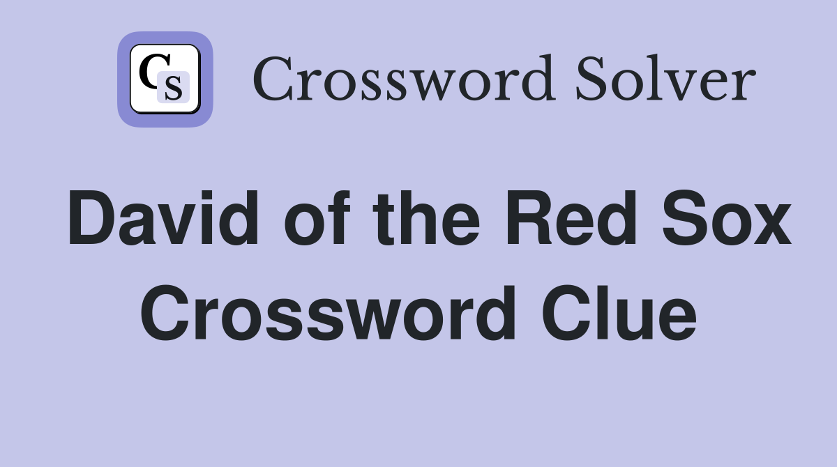 David of the Red Sox Crossword Clue