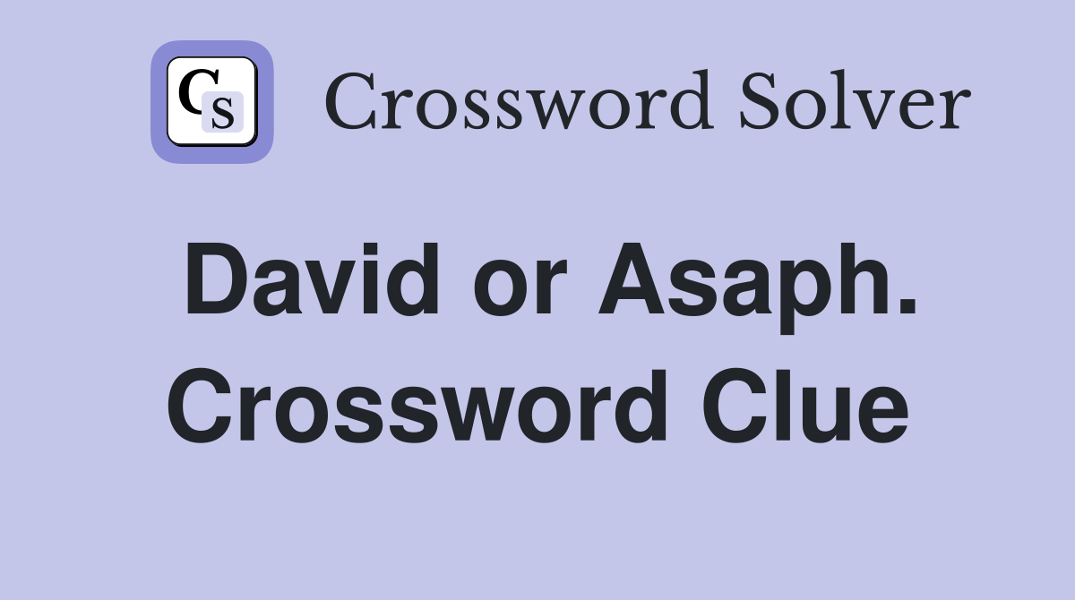 David or Asaph. Crossword Clue