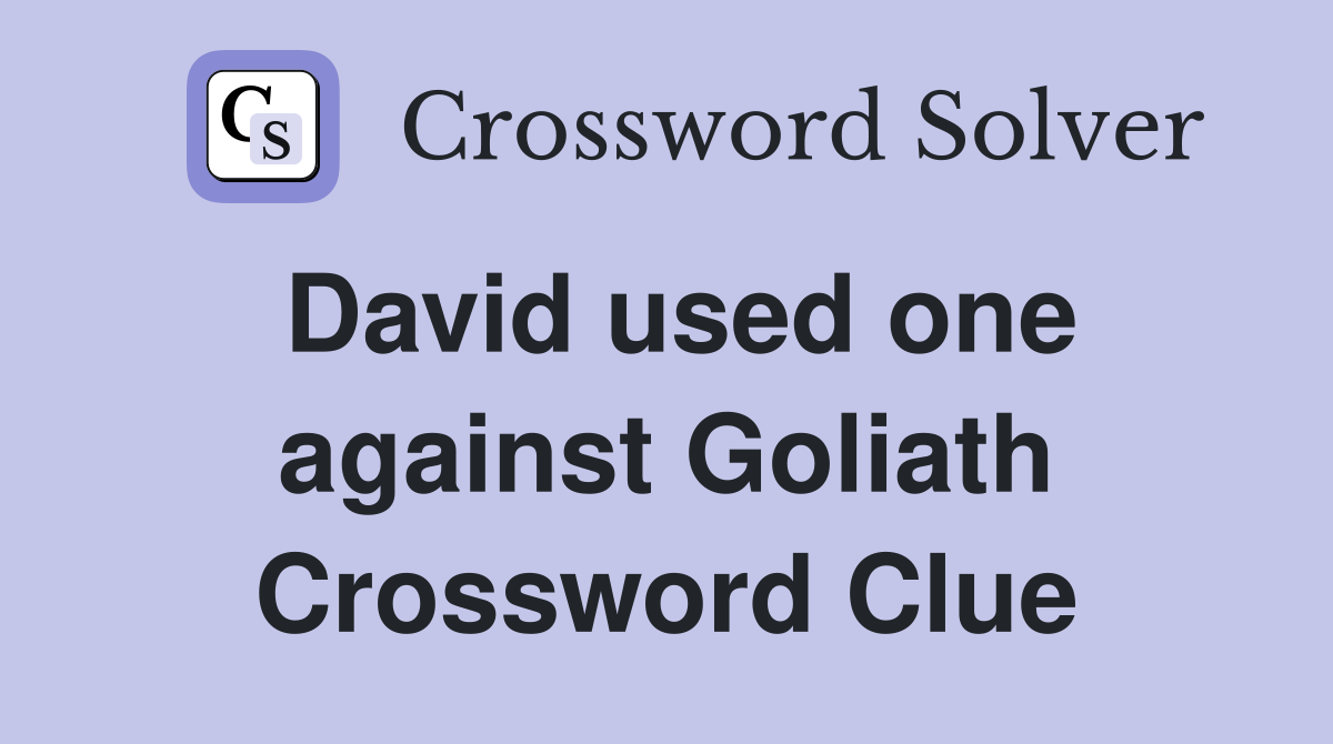 David used one against Goliath Crossword Clue