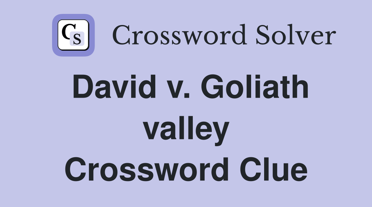 David v. Goliath valley Crossword Clue