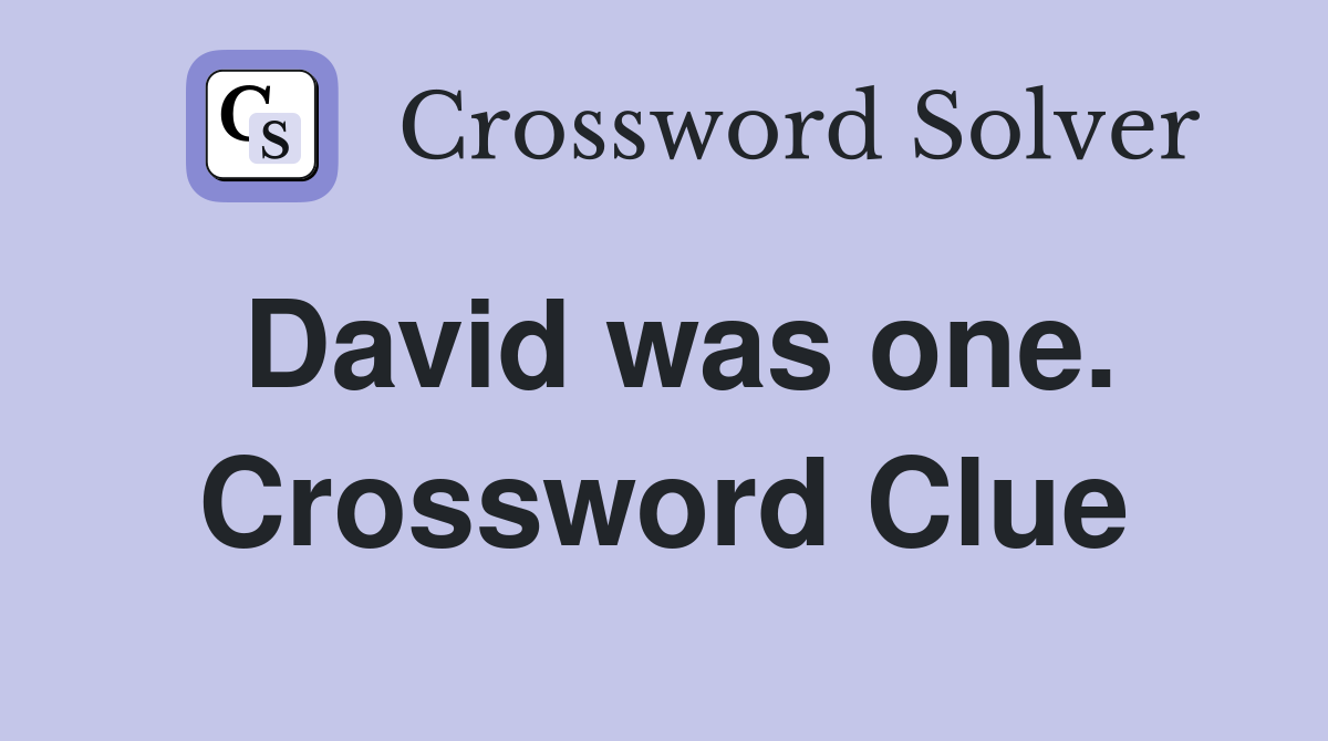 David was one. Crossword Clue