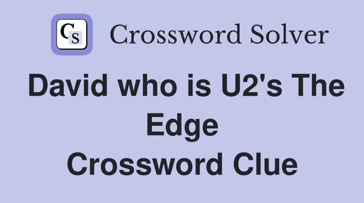 David who is U2's The Edge Crossword Clue