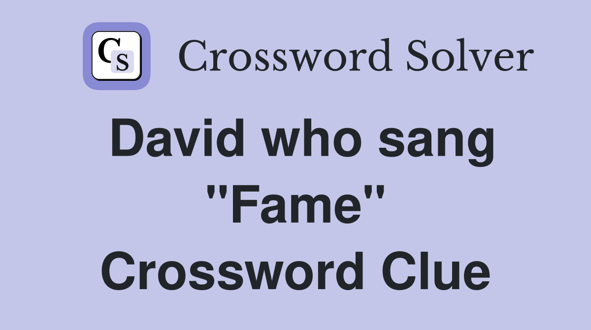 David who sang "Fame" Crossword Clue
