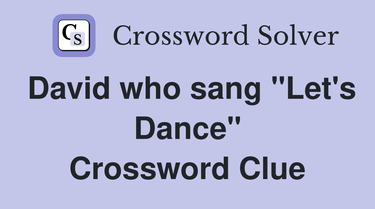 David who sang "Let's Dance" Crossword Clue