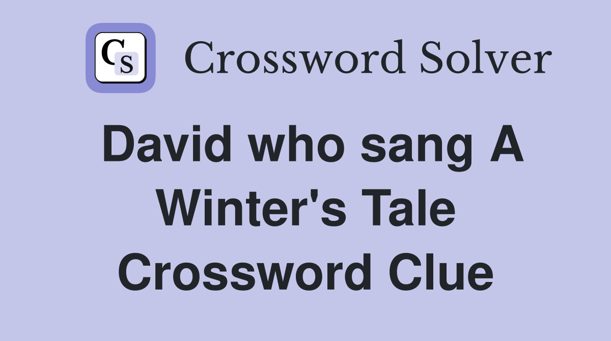 David who sang A Winter's Tale Crossword Clue
