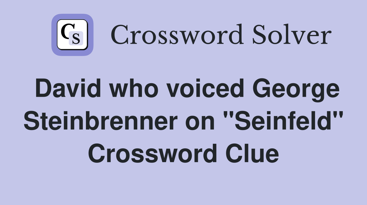 David who voiced George Steinbrenner on "Seinfeld" Crossword Clue